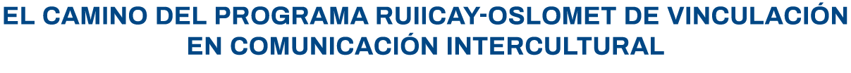 El camino del Programa RUIICAY-OSLOMET de vinculación en comunicación intercultural