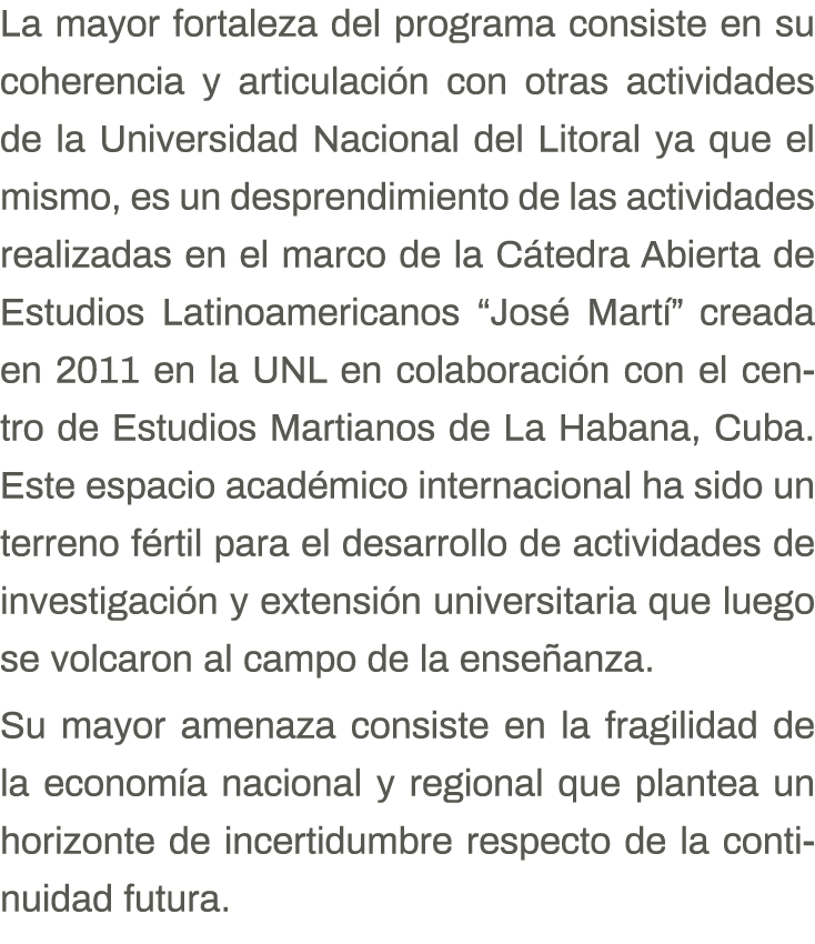 La mayor fortaleza del programa consiste en su coherencia y articulación con otras actividades de la Universidad Naci   