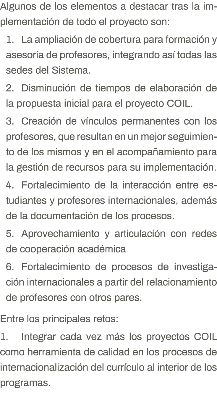 Algunos de los elementos a destacar tras la implementación de todo el proyecto son: 1  La ampliación de cobertura par   