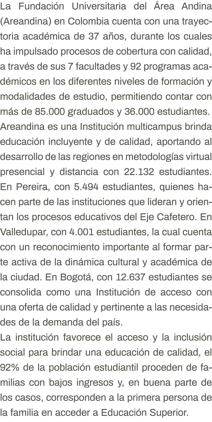 La Fundación Universitaria del Área Andina (Areandina) en Colombia cuenta con una trayectoria académica de 37 años, d   