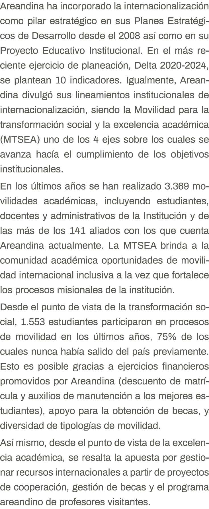Areandina ha incorporado la internacionalización como pilar estratégico en sus Planes Estratégicos de Desarrollo desd   