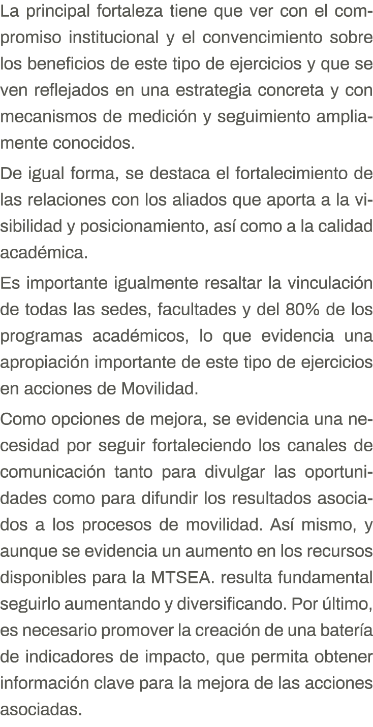 La principal fortaleza tiene que ver con el compromiso institucional y el convencimiento sobre los beneficios de este   