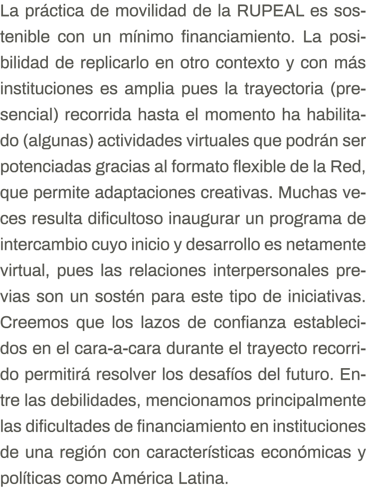 La práctica de movilidad de la RUPEAL es sostenible con un mínimo financiamiento  La posibilidad de replicarlo en otr   