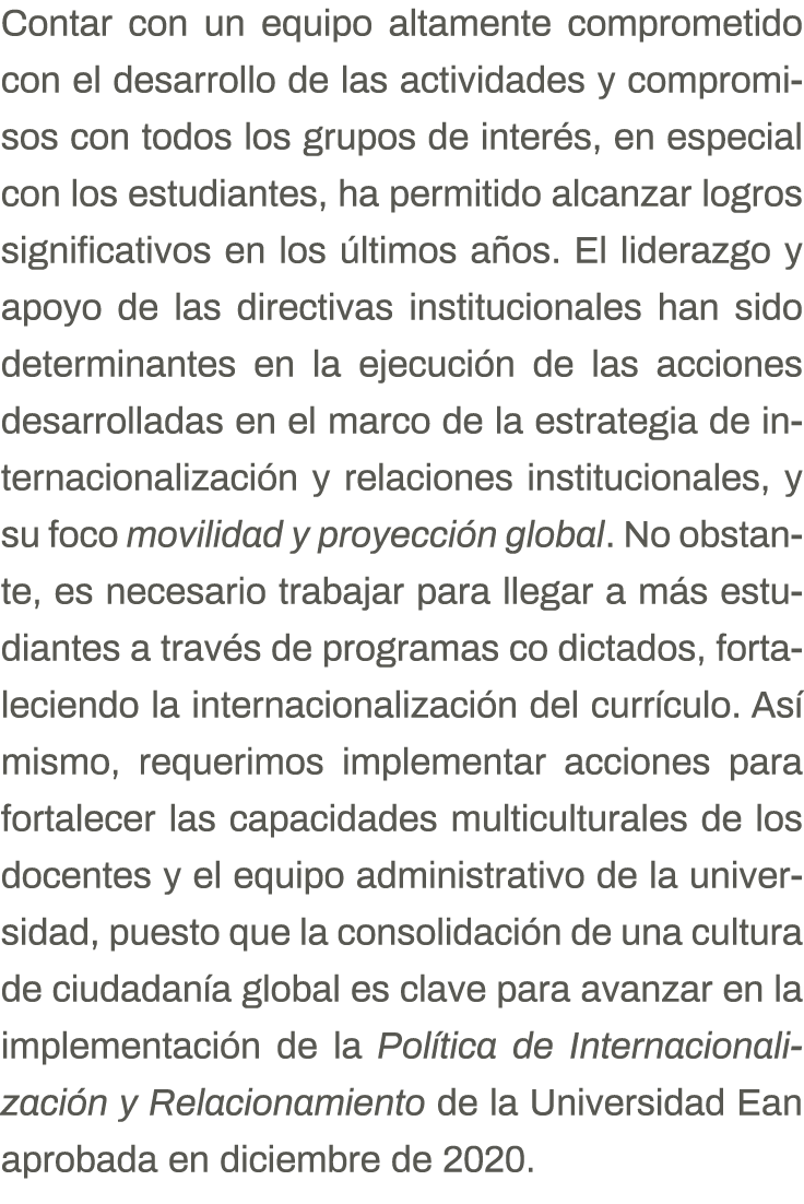Contar con un equipo altamente comprometido con el desarrollo de las actividades y compromisos con todos los grupos d   