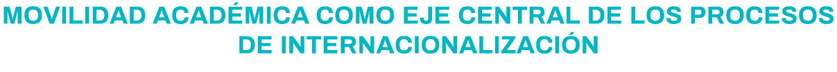 Movilidad académica como eje central de los procesos de internacionalización