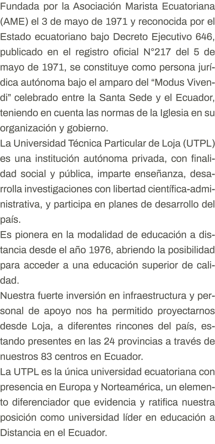 Fundada por la Asociación Marista Ecuatoriana (AME) el 3 de mayo de 1971 y reconocida por el Estado ecuatoriano bajo    