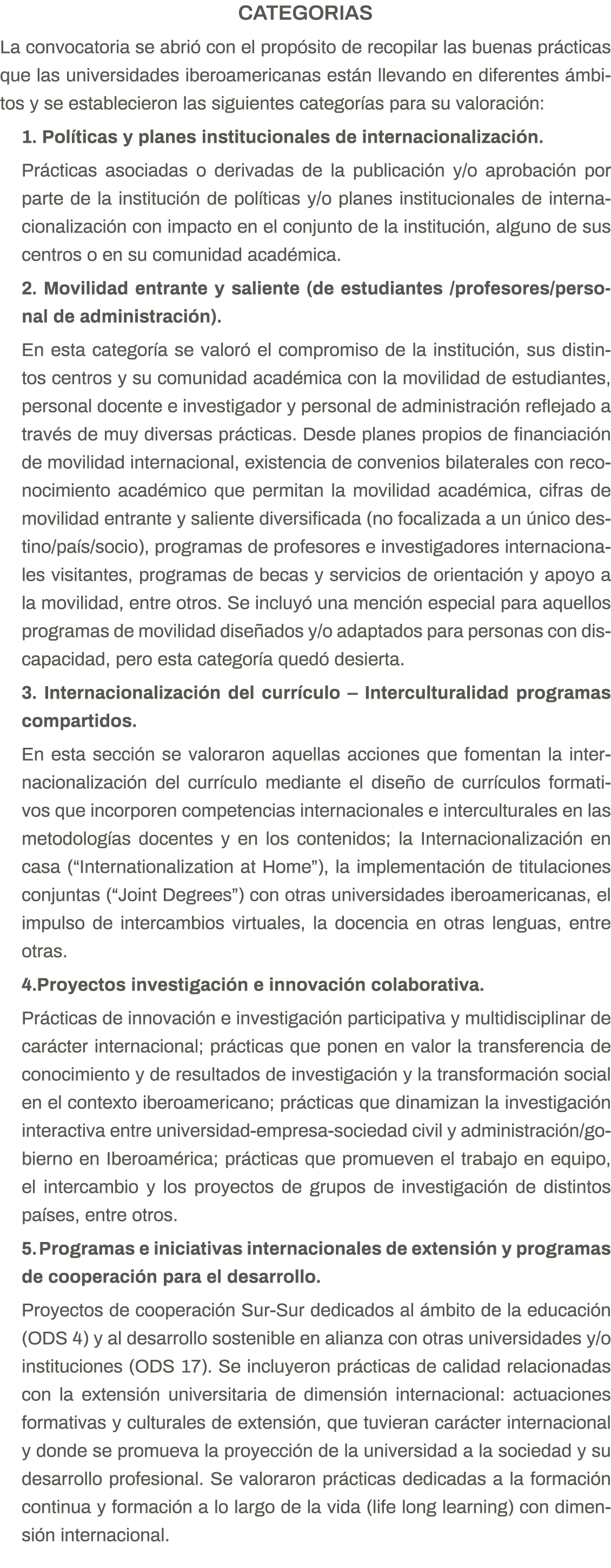 CATEGORIAS La convocatoria se abrió con el propósito de recopilar las buenas prácticas que las universidades iberoame   