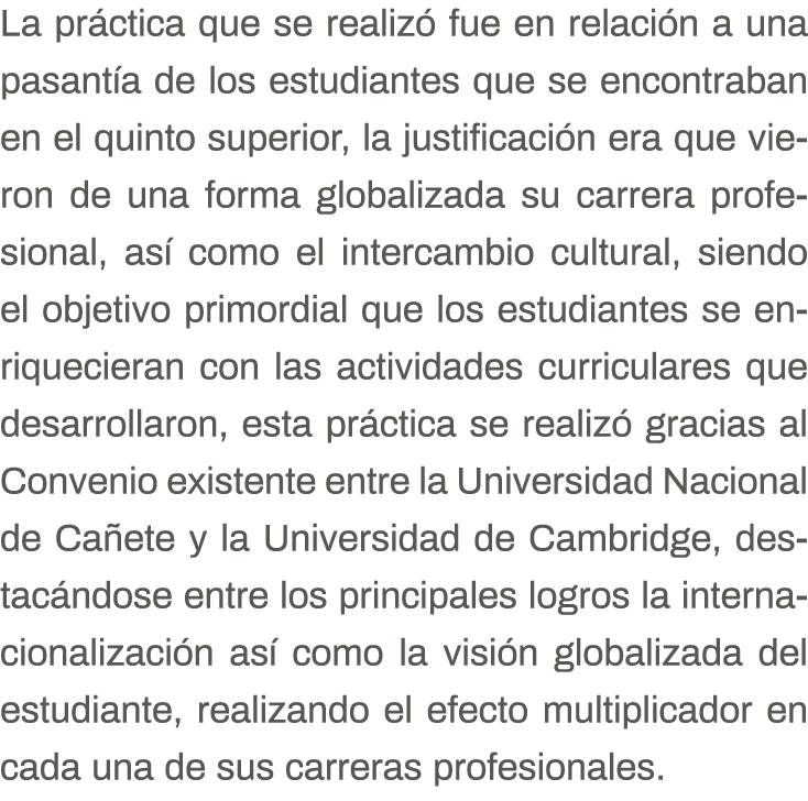 La práctica que se realizó fue en relación a una pasantía de los estudiantes que se encontraban en el quinto superior   