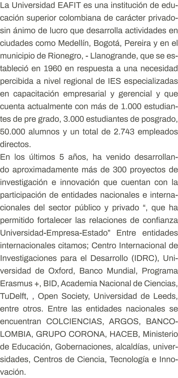 La Universidad EAFIT es una institución de educación superior colombiana de carácter privado- sin ánimo de lucro que    