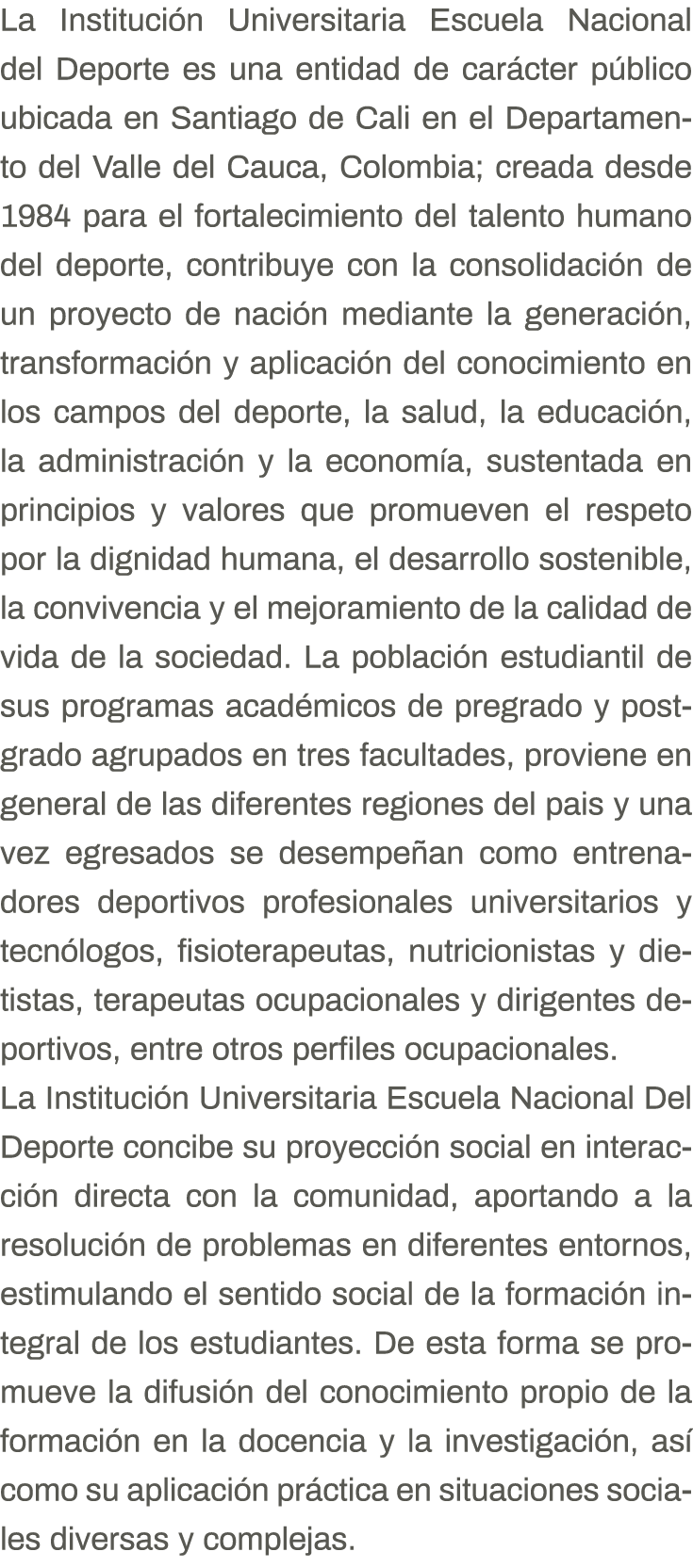 La Institución Universitaria Escuela Nacional del Deporte es una entidad de carácter público ubicada en Santiago de C   