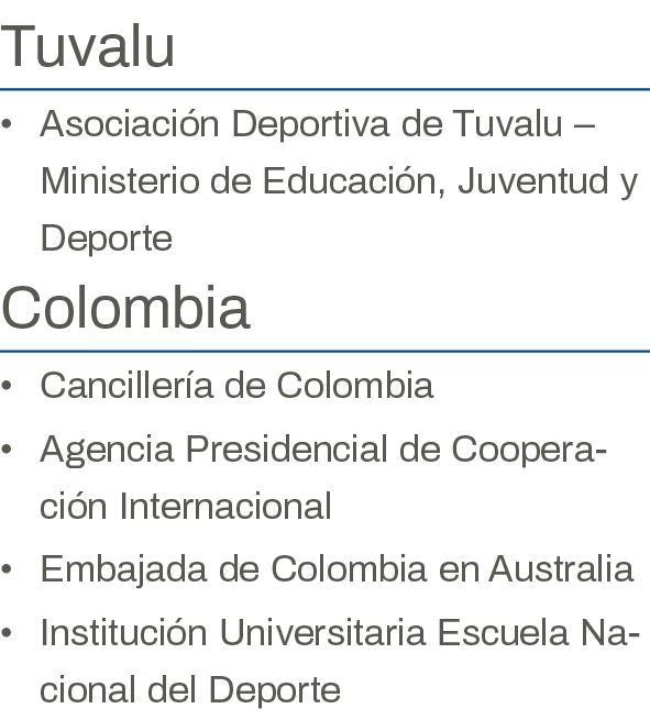 Tuvalu Asociación Deportiva de Tuvalu   Ministerio de Educación, Juventud y Deporte Colombia Cancillería de Colombia    