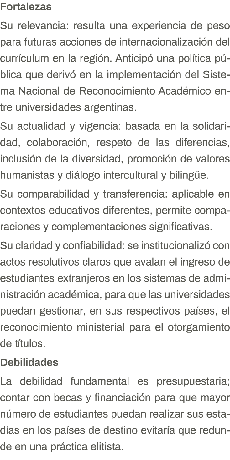 Fortalezas Su relevancia: resulta una experiencia de peso para futuras acciones de internacionalización del currículu   