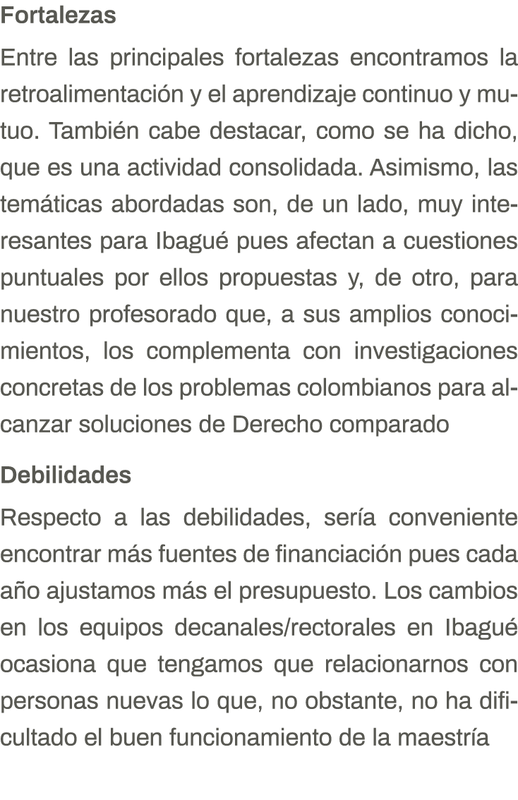 Fortalezas Entre las principales fortalezas encontramos la retroalimentación y el aprendizaje continuo y mutuo  Tambi   