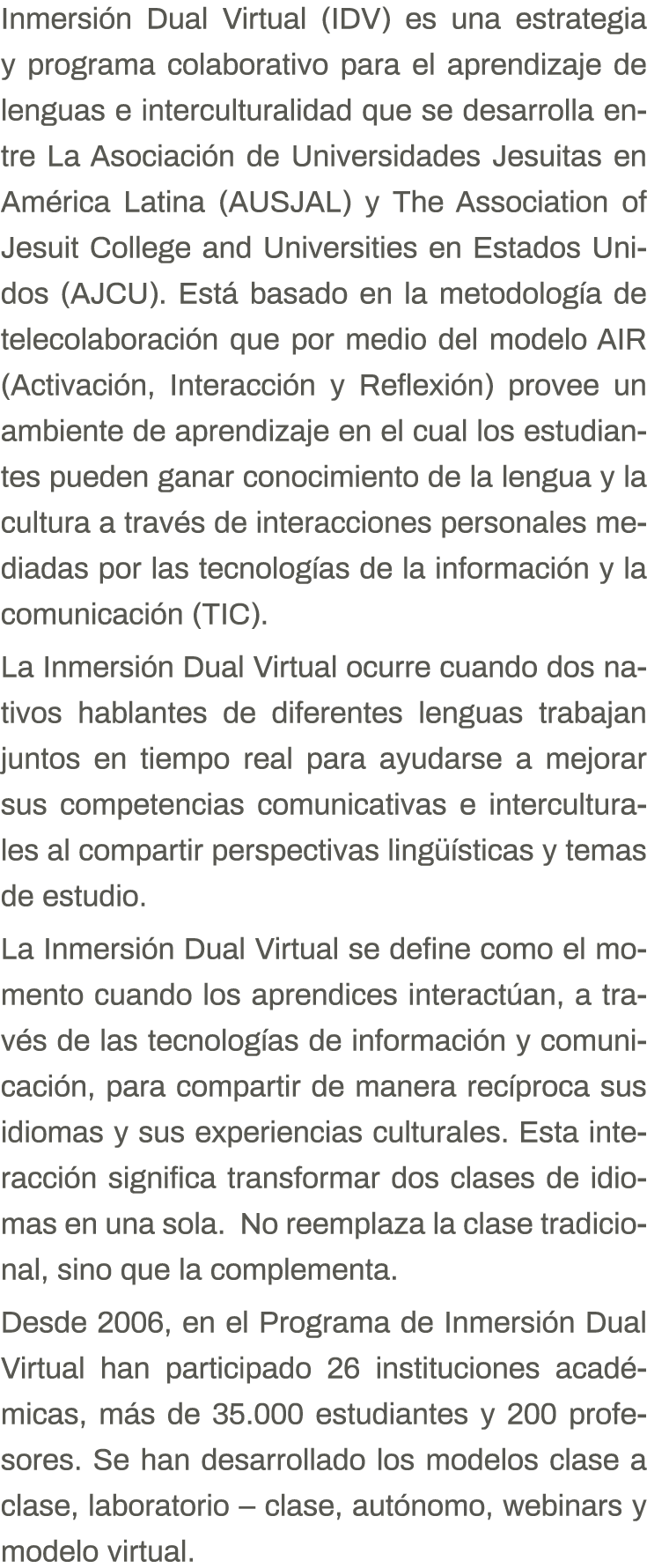 Inmersión Dual Virtual (IDV) es una estrategia y programa colaborativo para el aprendizaje de lenguas e intercultural   