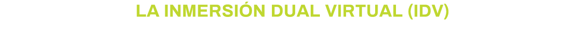 La Inmersión Dual Virtual (IDV)