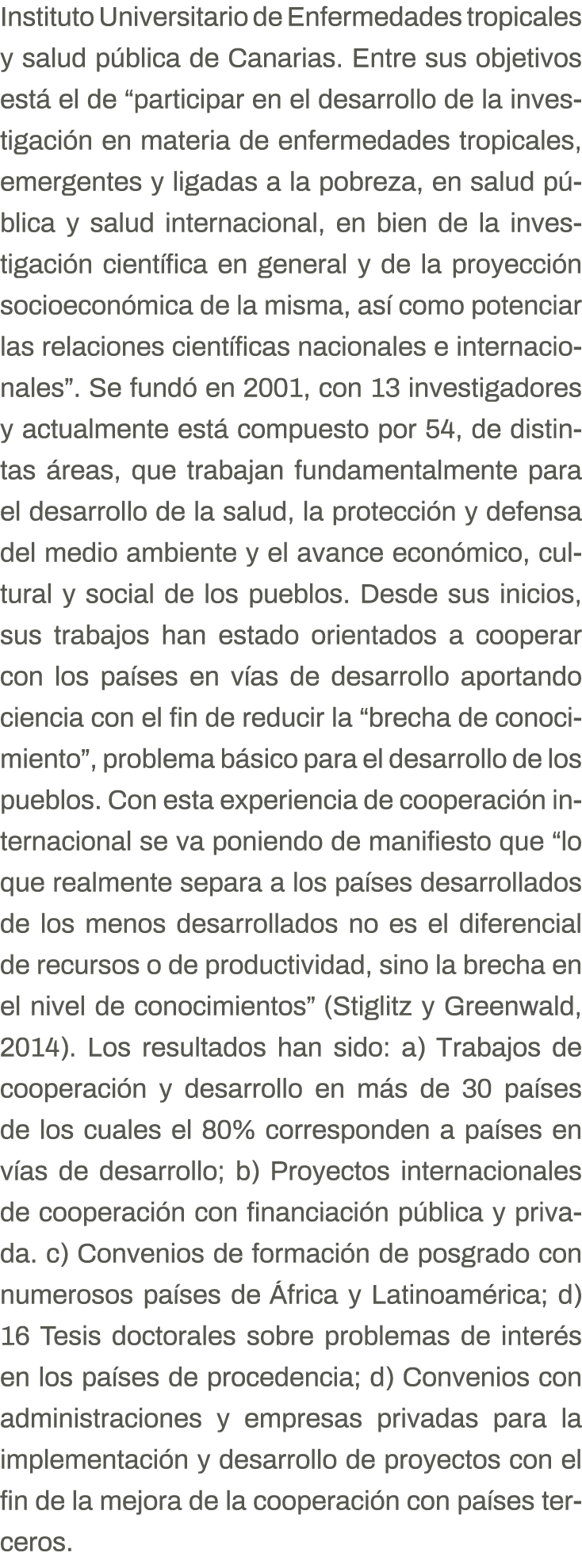 Instituto Universitario de Enfermedades tropicales y salud pública de Canarias  Entre sus objetivos está el de  parti   