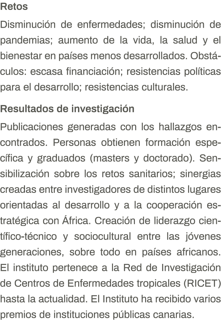 Retos Disminución de enfermedades; disminución de pandemias; aumento de la vida, la salud y el bienestar en países me   