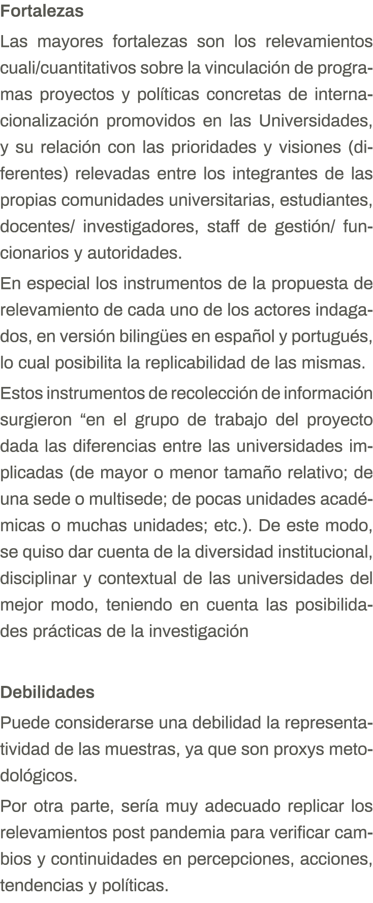 Fortalezas Las mayores fortalezas son los relevamientos cuali cuantitativos sobre la vinculación de programas proyect   
