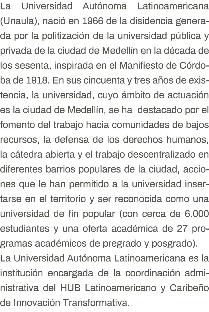 La Universidad Autónoma Latinoamericana (Unaula), nació en 1966 de la disidencia generada por la politización de la u   