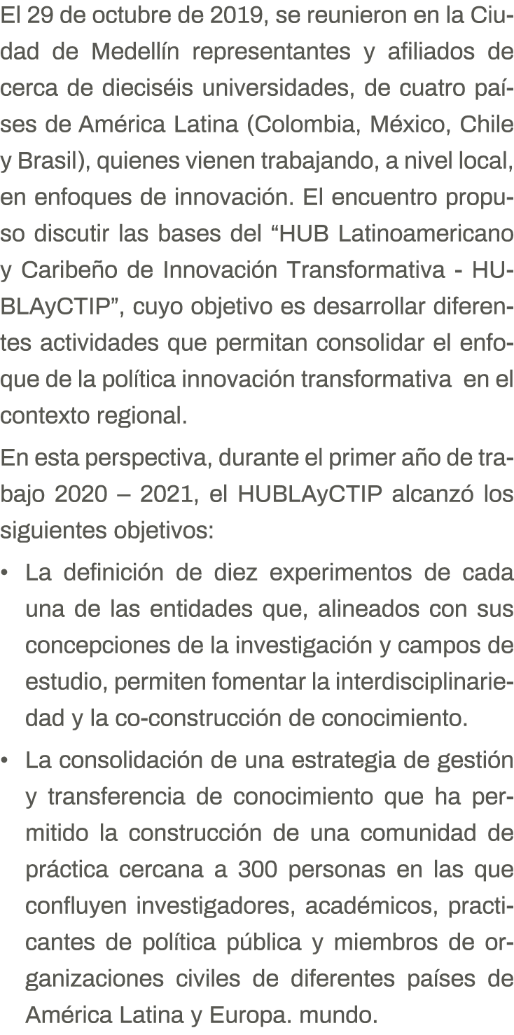 El 29 de octubre de 2019, se reunieron en la Ciudad de Medellín representantes y afiliados de cerca de dieciséis univ   
