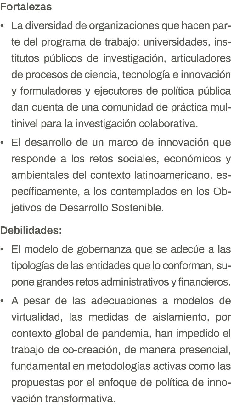 Fortalezas La diversidad de organizaciones que hacen parte del programa de trabajo: universidades, institutos público   