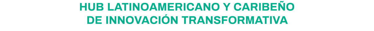 HUB Latinoamericano y Caribeño de Innovación Transformativa