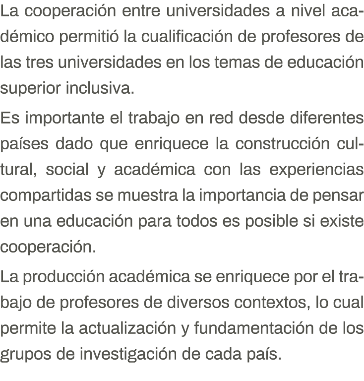 La cooperación entre universidades a nivel académico permitió la cualificación de profesores de las tres universidade   