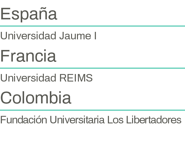 España Universidad Jaume I Francia Universidad REIMS Colombia Fundación Universitaria Los Libertadores 