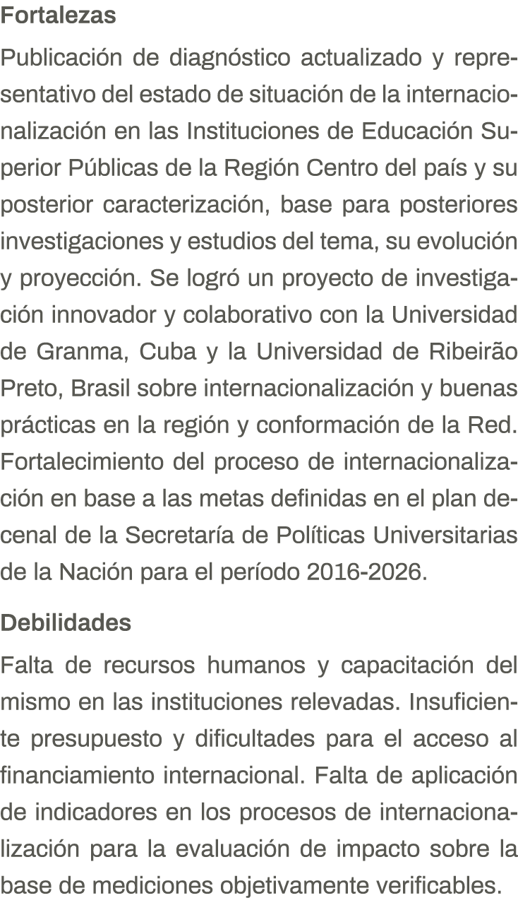 Fortalezas Publicación de diagnóstico actualizado y representativo del estado de situación de la internacionalización   