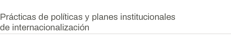 Prácticas de políticas y planes institucionales de internacionalización