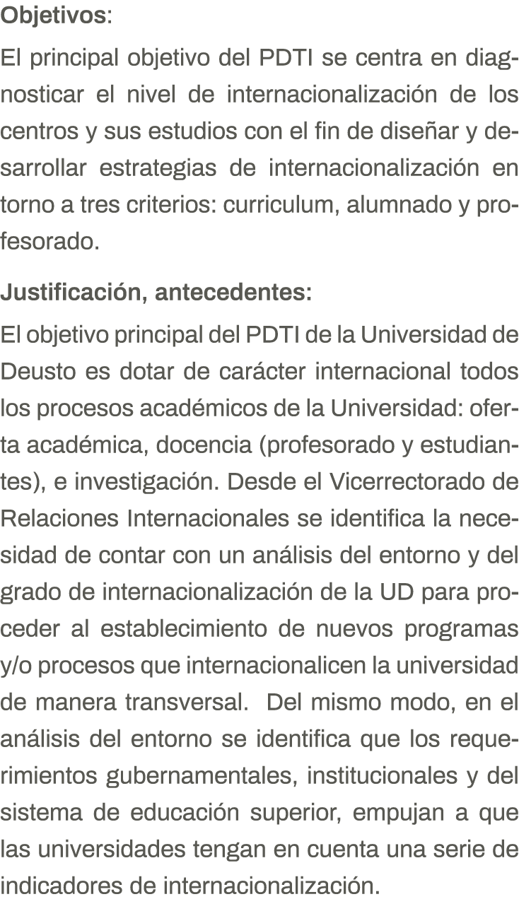 Objetivos: El principal objetivo del PDTI se centra en diagnosticar el nivel de internacionalización de los centros y   