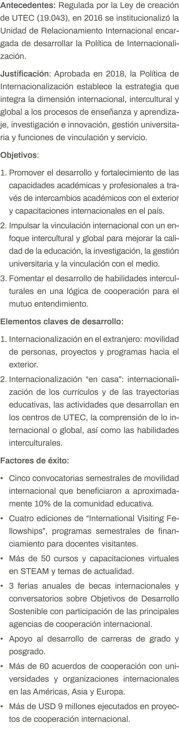 Antecedentes: Regulada por la Ley de creación de UTEC (19 043), en 2016 se institucionalizó la Unidad de Relacionamie   