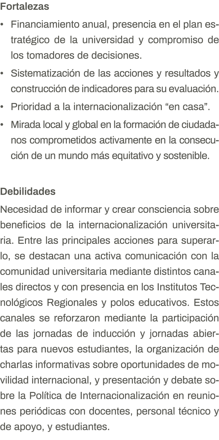 Fortalezas Financiamiento anual, presencia en el plan estratégico de la universidad y compromiso de los tomadores de    