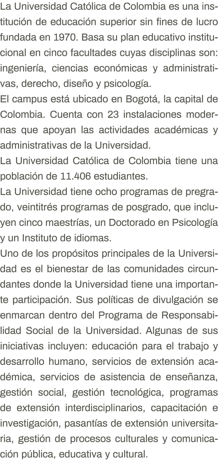 La Universidad Católica de Colombia es una institución de educación superior sin fines de lucro fundada en 1970  Basa   