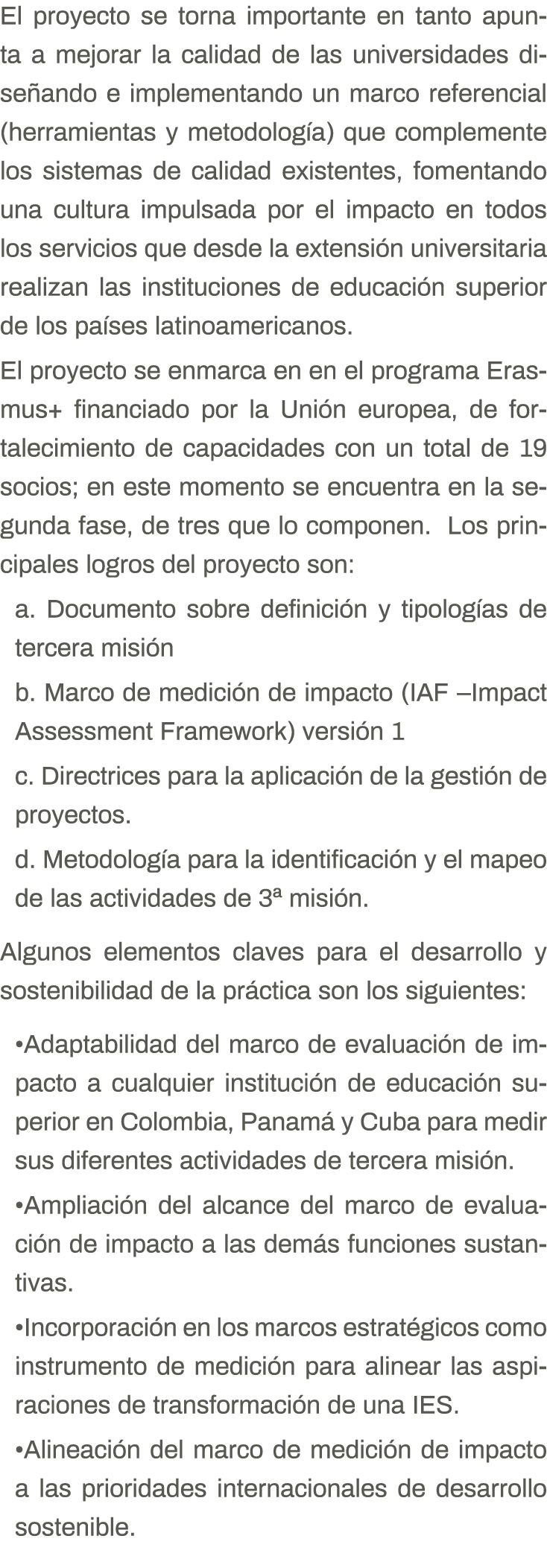 El proyecto se torna importante en tanto apunta a mejorar la calidad de las universidades diseñando e implementando u   