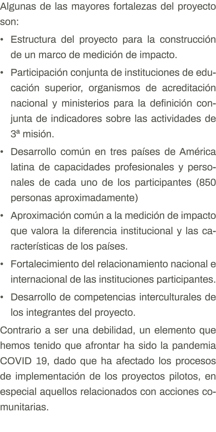 Algunas de las mayores fortalezas del proyecto son: Estructura del proyecto para la construcción de un marco de medic   